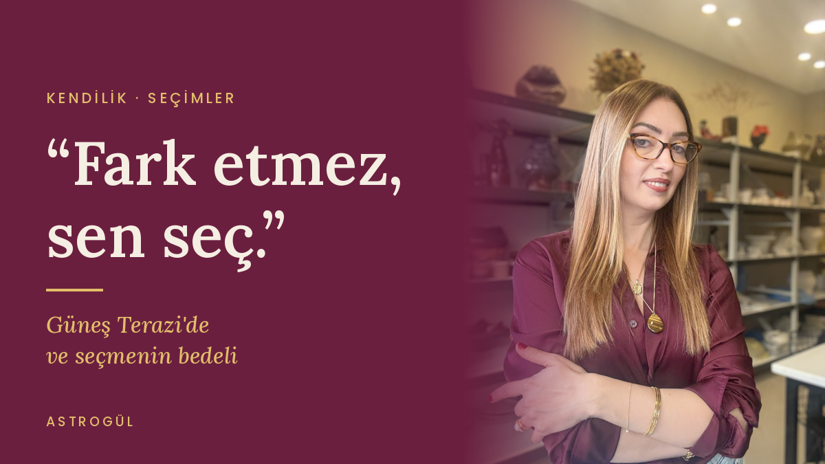 Fark Etmez, Sen Seç: Güneş Terazi’de ve Seçmenin Bedeli